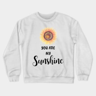 Sunflower You Are My Sunshine Crewneck Sweatshirt